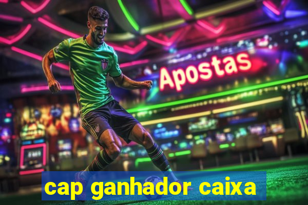 cap ganhador caixa